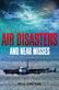 Mammoth Book of Air Disasters and Near Misses, The